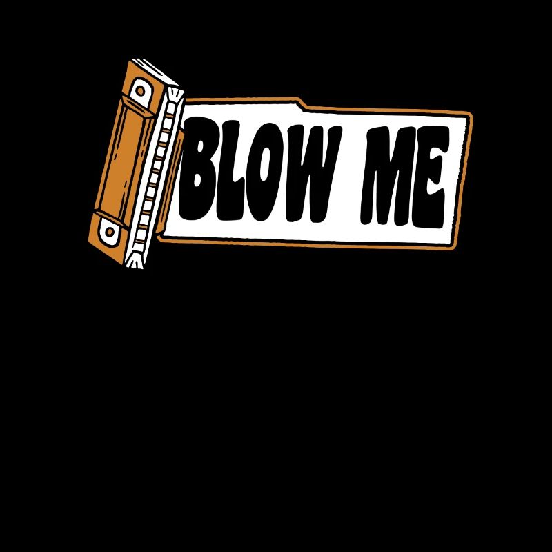 Blow Me Harmonist Harmonicist Mouth Harp Harmonica