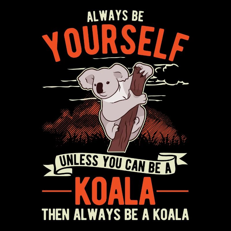 Always be yourself Koala