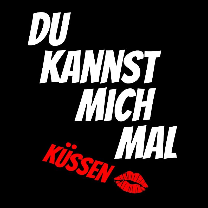 Du kannst mich mal küssen