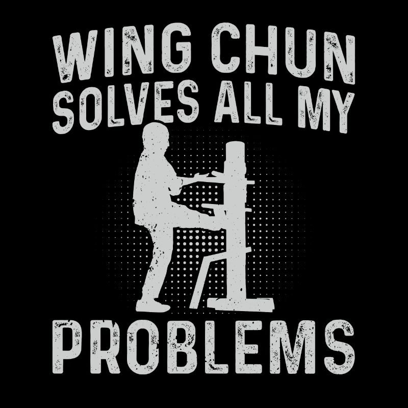 Wing Chun solves all my problems - Wing Chun Marti