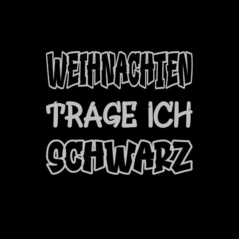 Weihnachten trage ich schwarz Spruch Farbe schwarz