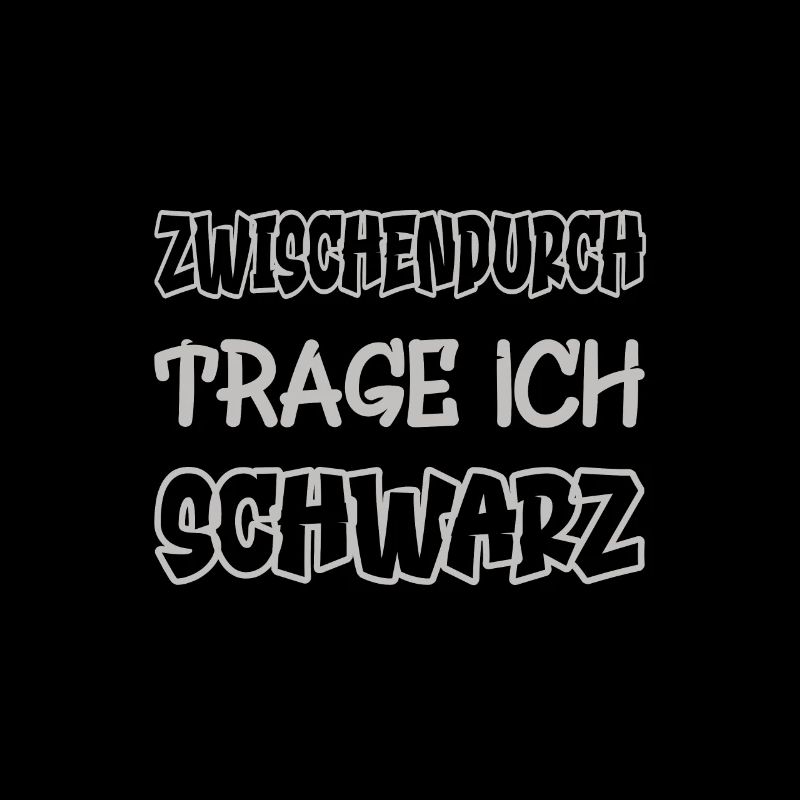 Zwischendurch trage ich schwarz Spruch Farbe