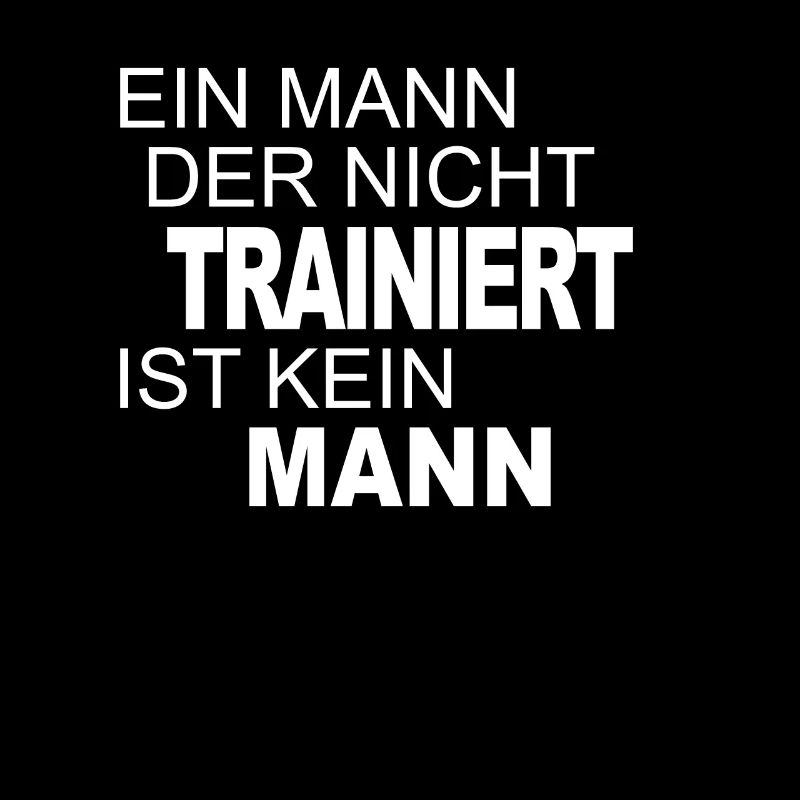 A man who does NOT train is NOT a man