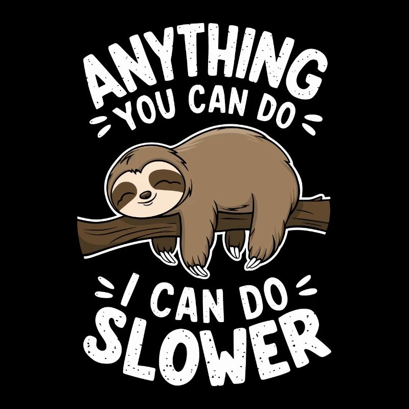 Sloth Inspirational Motivational Quote: Everything