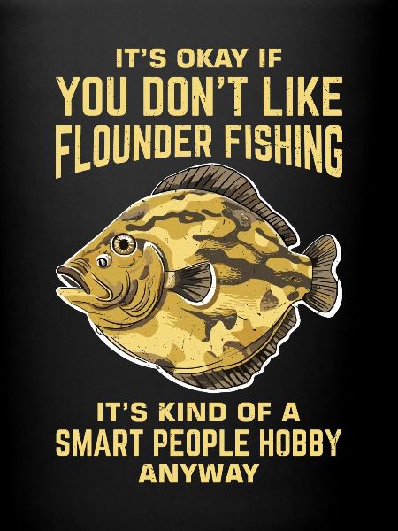 Flounder Fisherman Saying