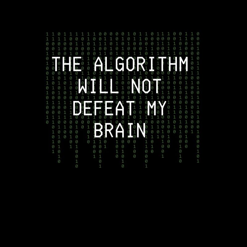 The Algorithm Will Not Defeat My Brain Binary