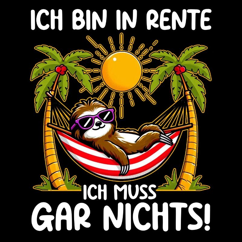 Ich bin in Rente ich muss gar nichts Lustiges