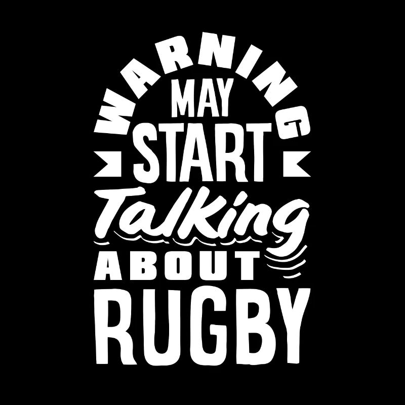 Warning: Might start talking about rugby