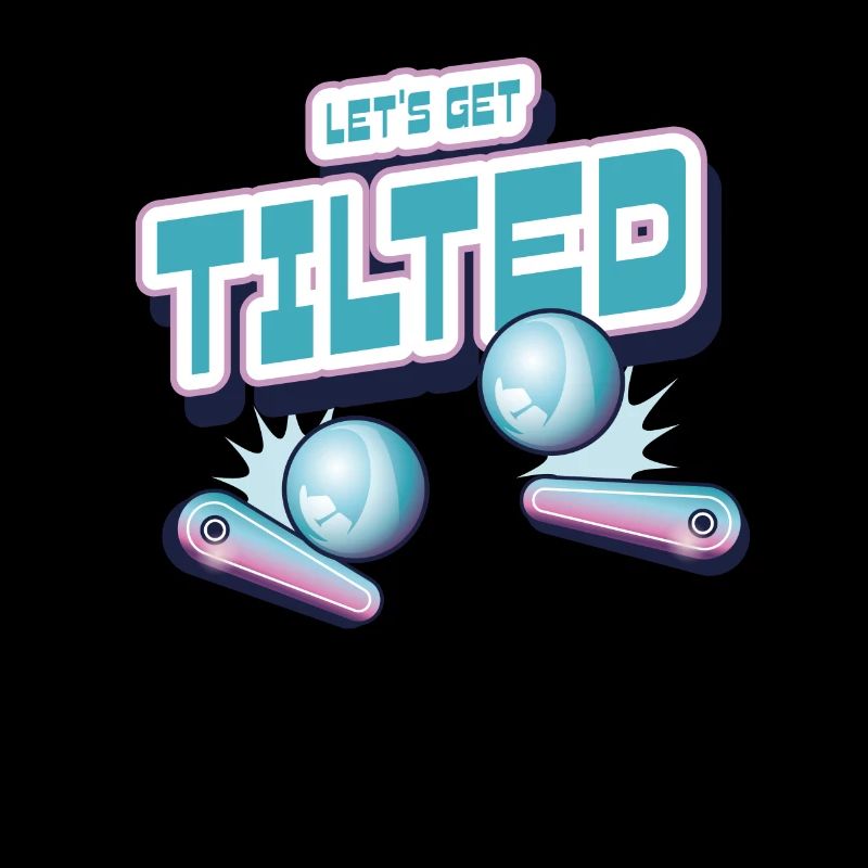 Let's Get Tilted Pinball Lover Flipper-Arcade-Spie