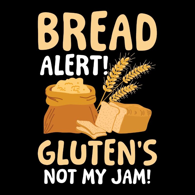 Bread alert Gluten's not my jam