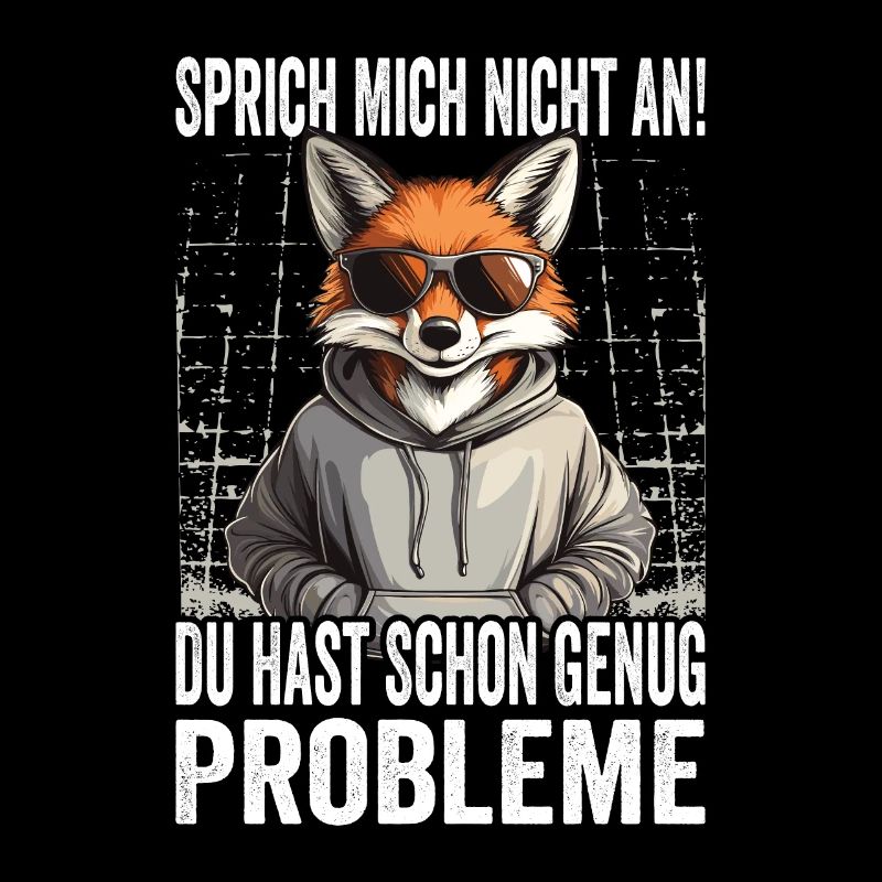 Sprich Mich Nicht An Du Hast Schon Genug Probleme
