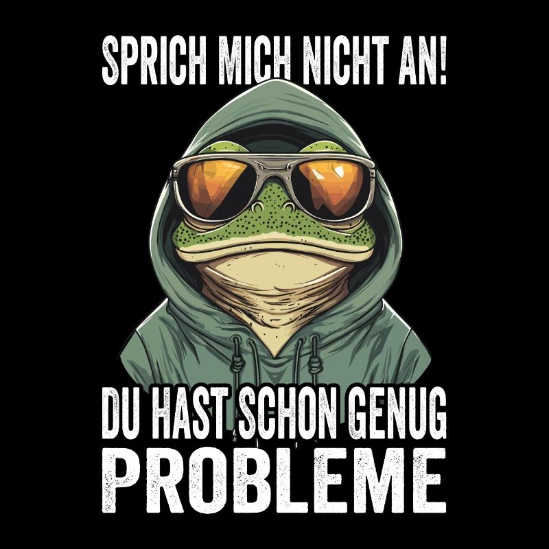 Don't talk to me, you already have enough problems