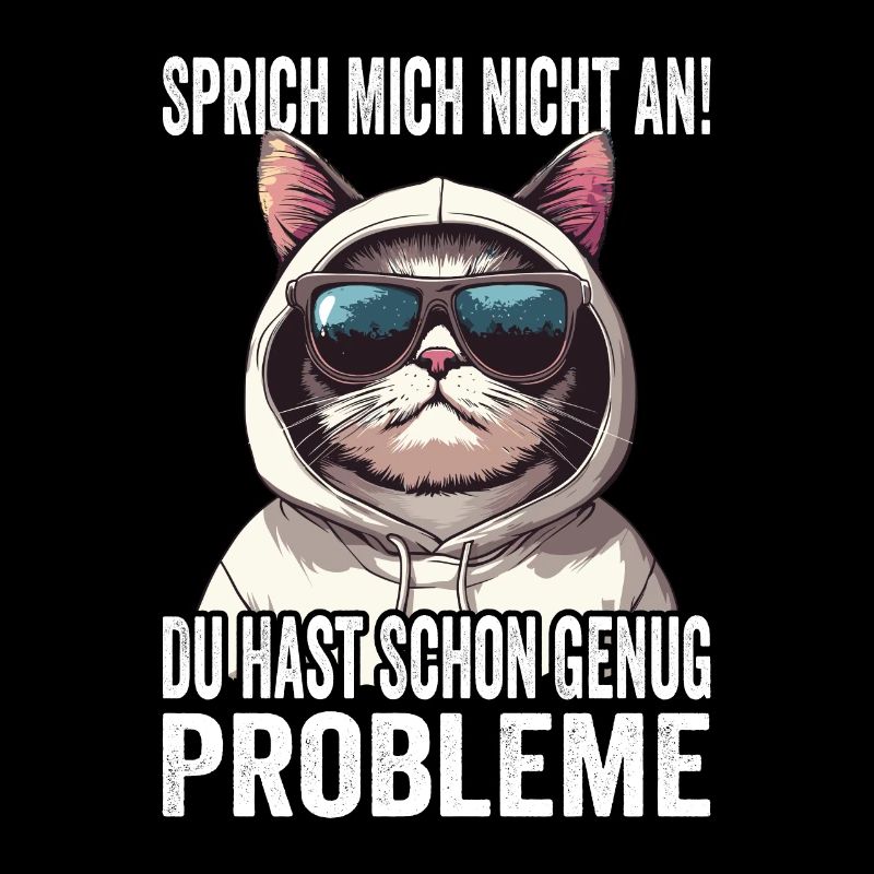 Don't talk to me, you already have enough problems