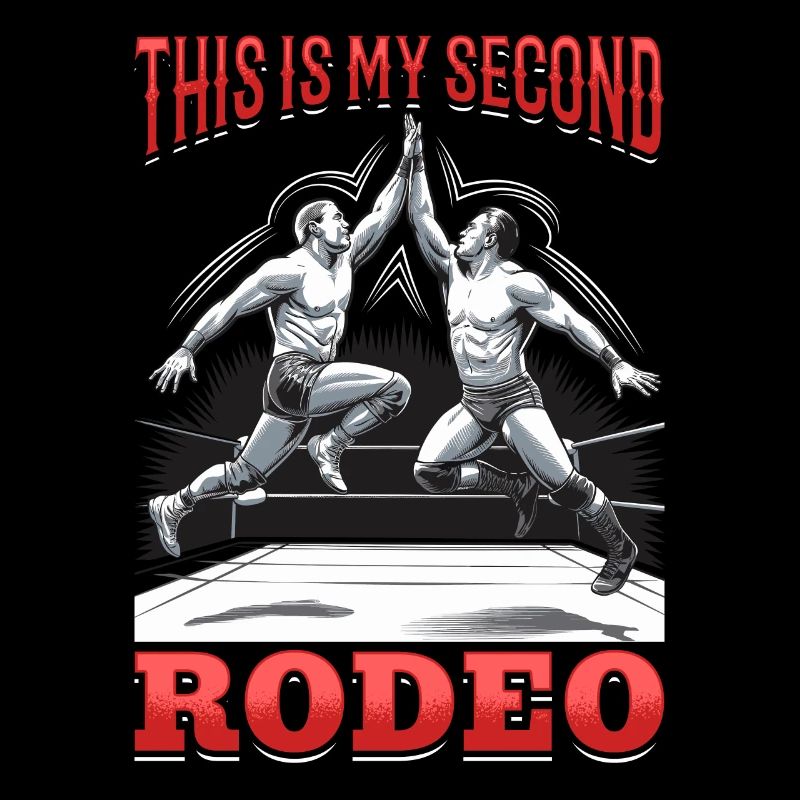Wrestling Wrestler This Is My Second Rodeo