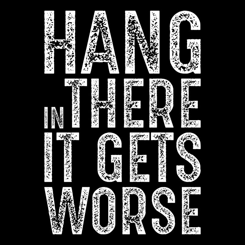 Halten Sie durch, es wird noch schlimmer