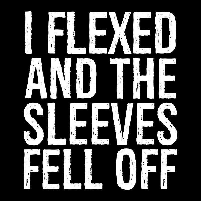 I flexed and the sleeves fell off