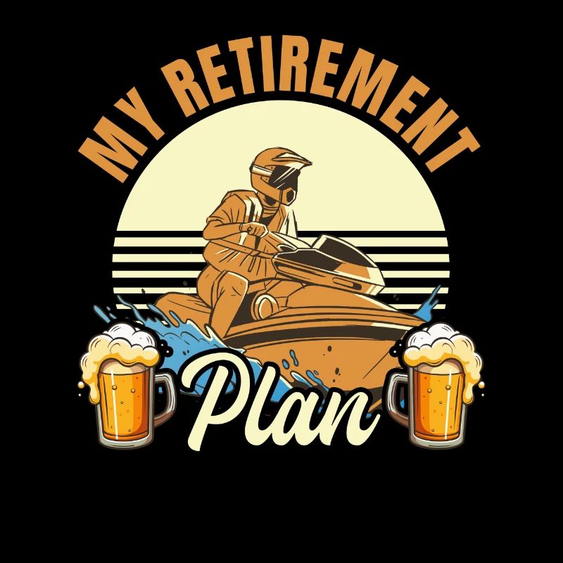 Jetskiing Retirement plan - Jetski Retirement Jets