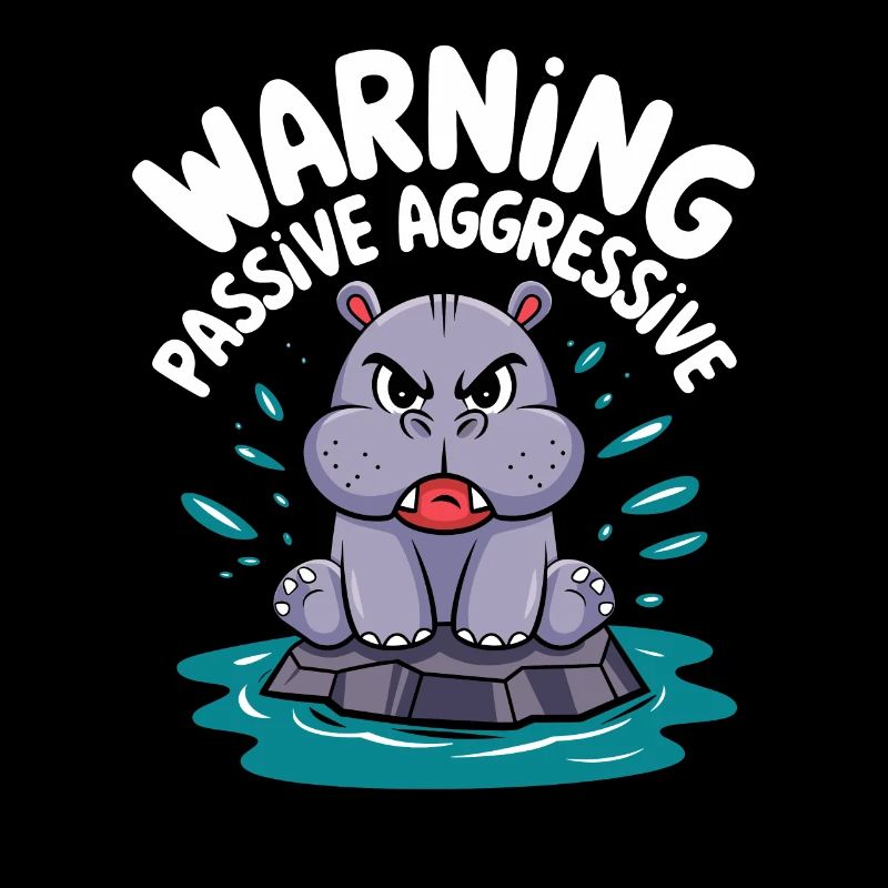 Vorsicht Passiv Aggressives Nilpferd