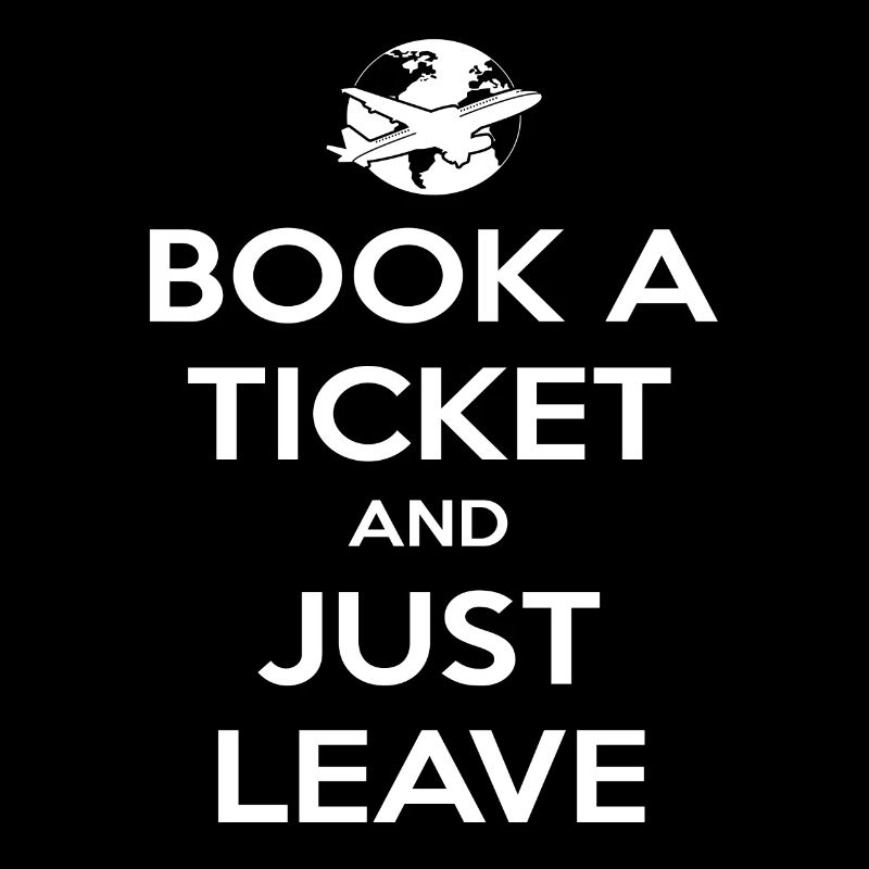 Book a Ticket and leave / Urlaub Spruch, lustig