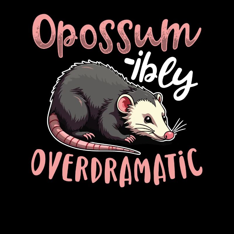 Opossum-ibly Overdramatic Lustige Possum Wortspiel