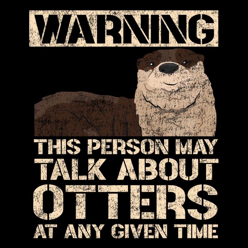 Otter Warning This Person May Talk