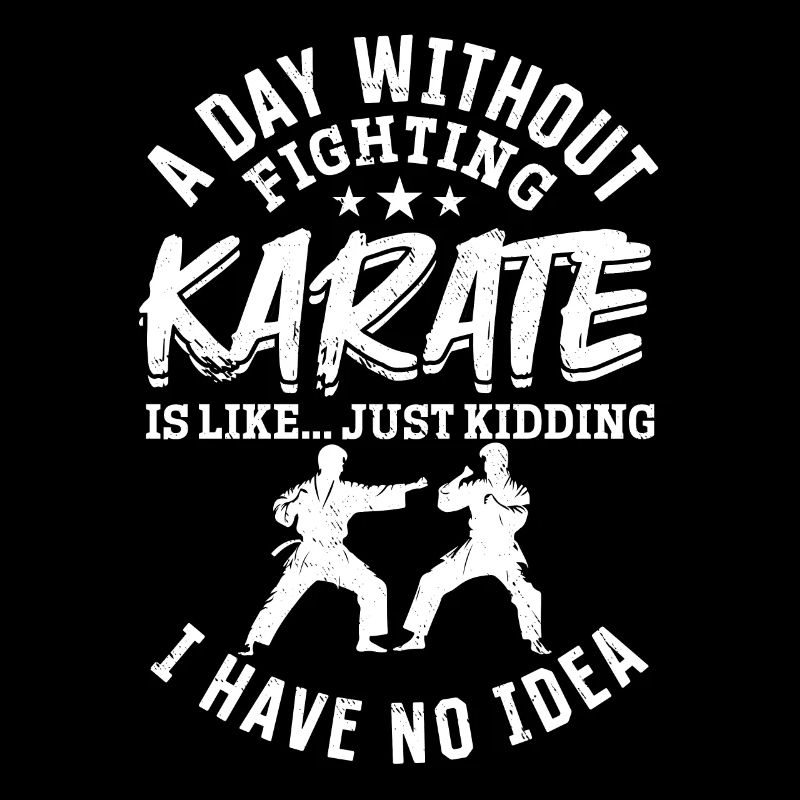 A day without fighting Karate is like.... just