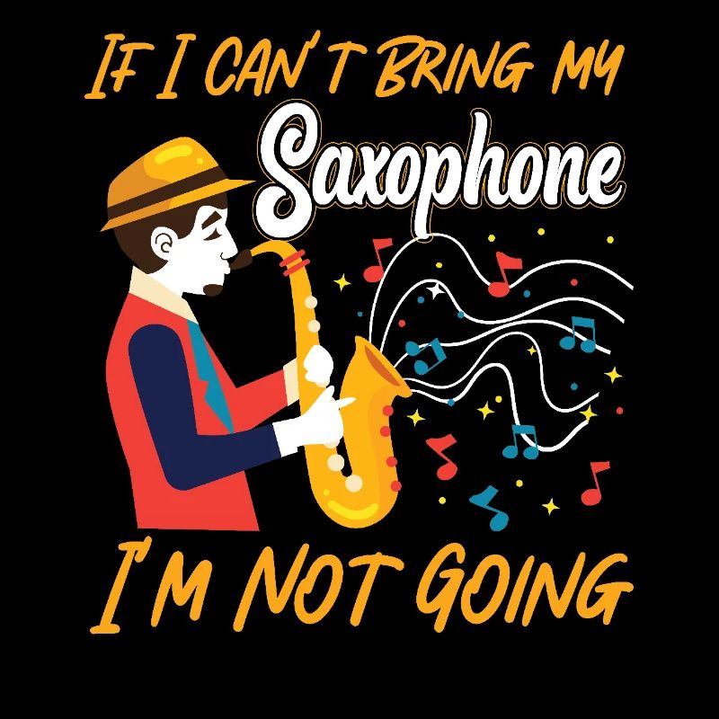 Saxophone If I Can't Bring My