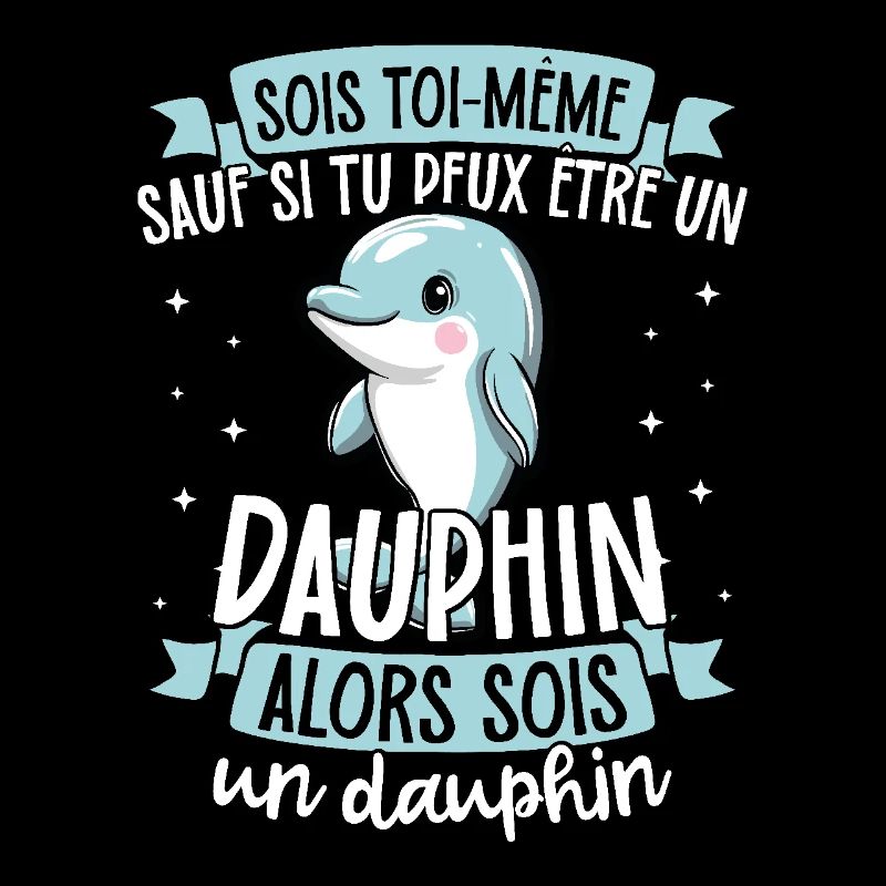 Soyez vous-même à moins de connaître un dauphin