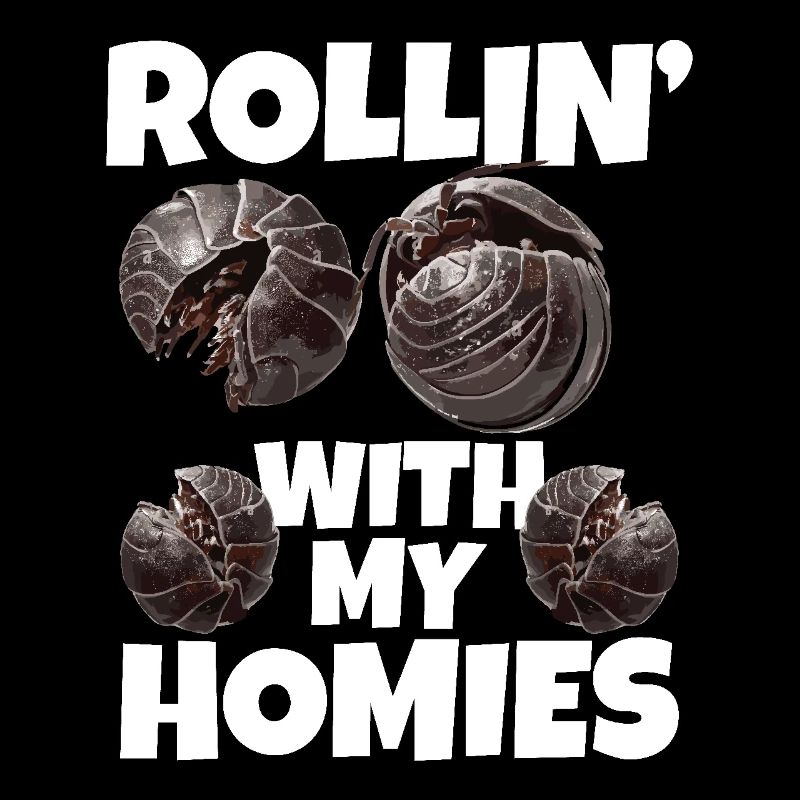 Pill Bug Owner Rollin ́avec mes potes Roly Poly