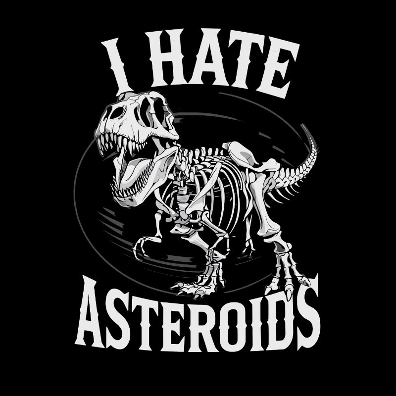 I Hate Asteroids Funny Dinosaur Lovers Saying