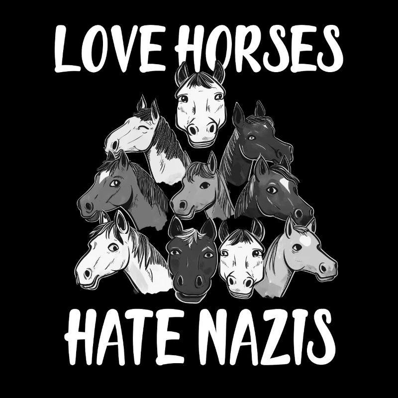 Love Horses Hate Nazis