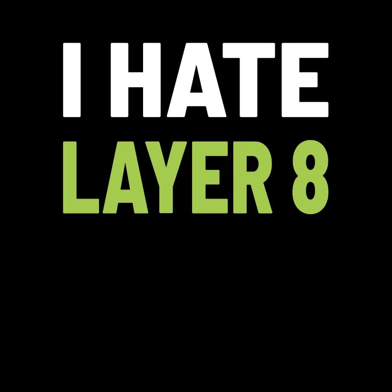 I Hate Layer 8 - IT Humor für Admins und Techniker