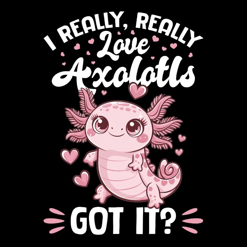 Axolotl J’adore vraiment, vraiment les axolotls, compris ?