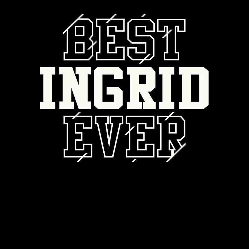 Best Ingrid Ever Personalized Name Ingrid