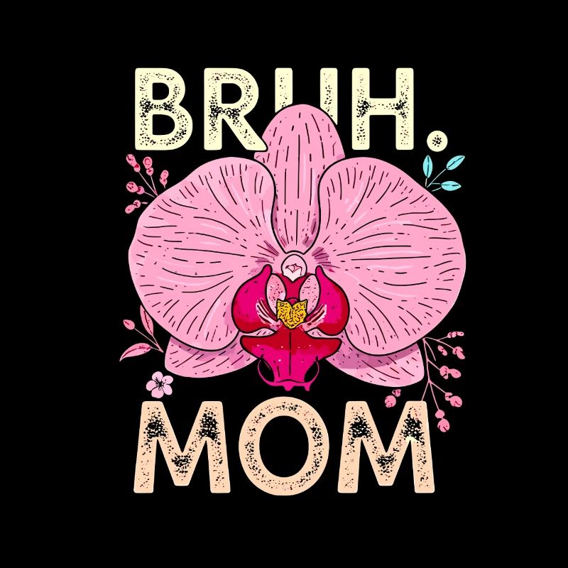 Bruh Mom Orchidee