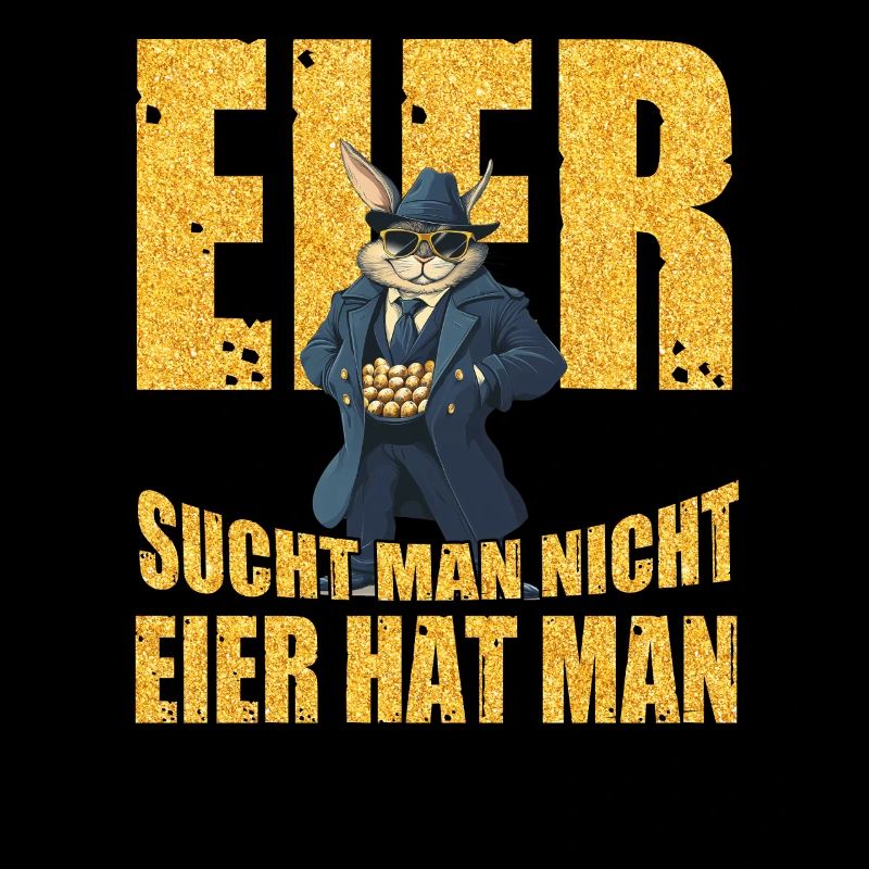 Eier sucht man nicht Eier hat man