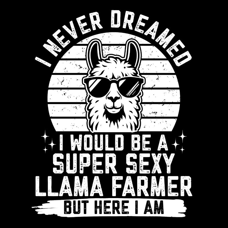 I never dreamed i would be a super sexy Llama