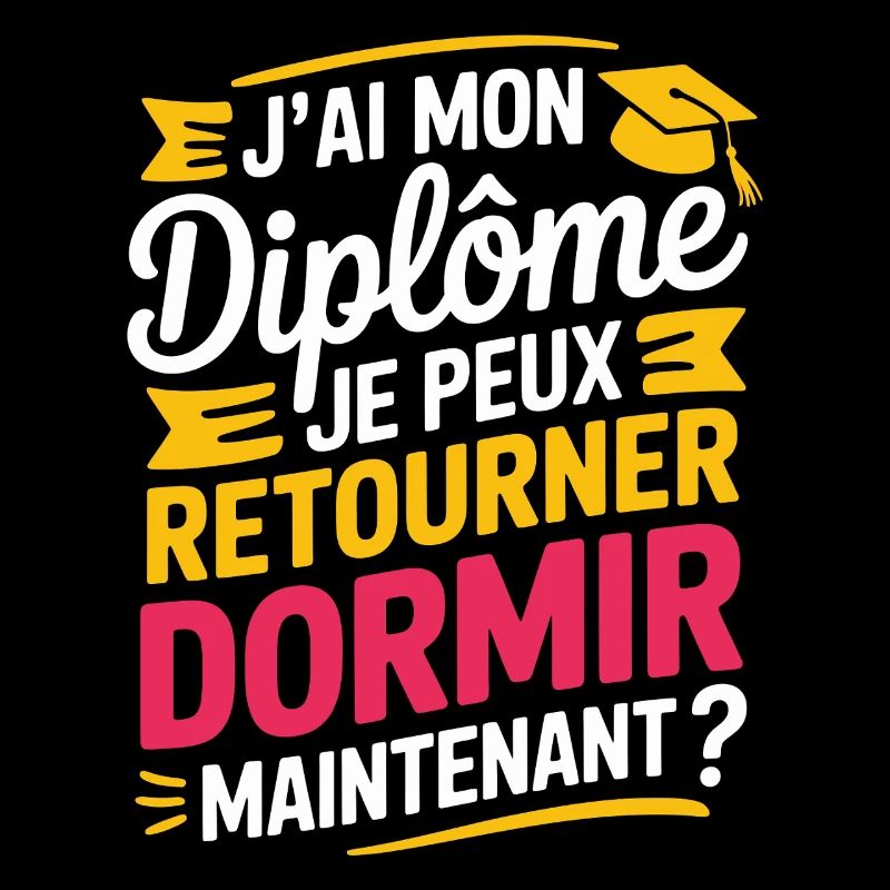 J’ai Mon Diplôme Je Peux Retourner Dormir