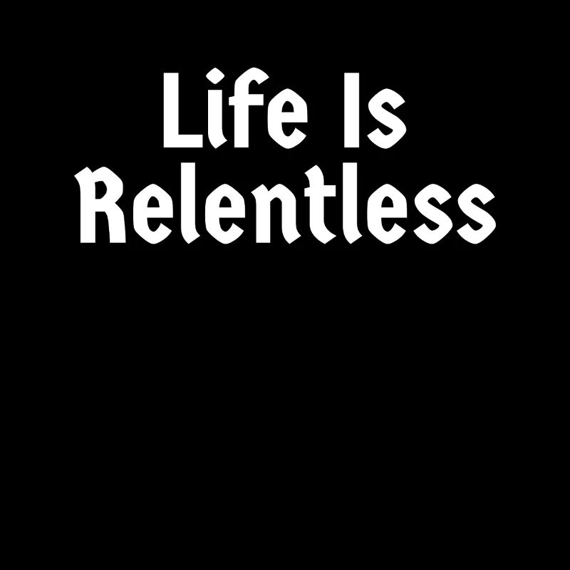 La vie est implacable