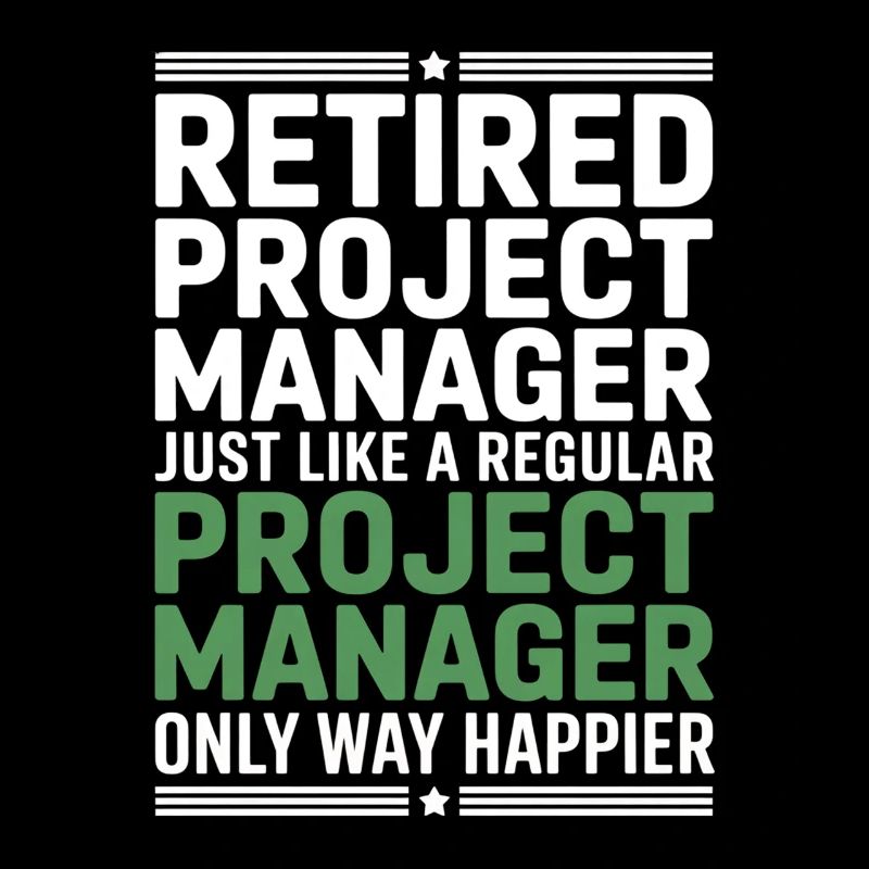 Retired Project Manager Saying
