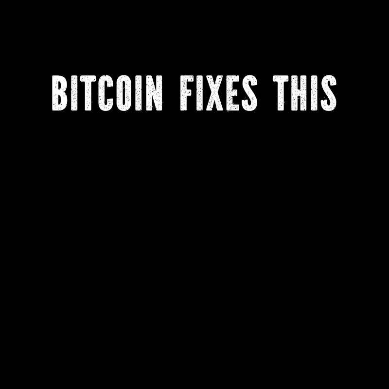 Bitcoin fixes this - Cryptocurrency Funny Bitcoin