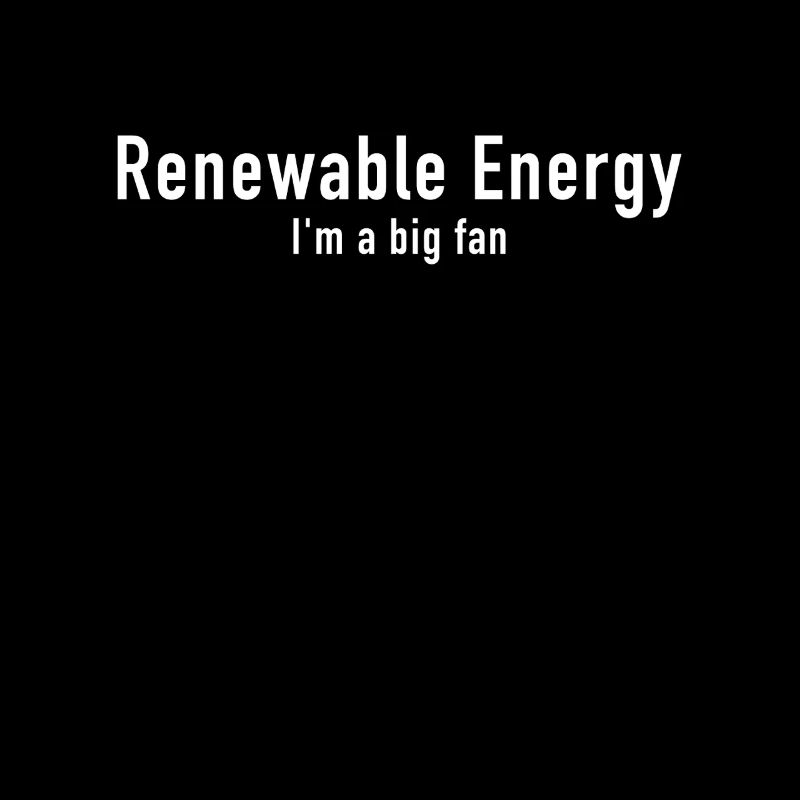 Environmental - Renewable Energy I'm a big fan