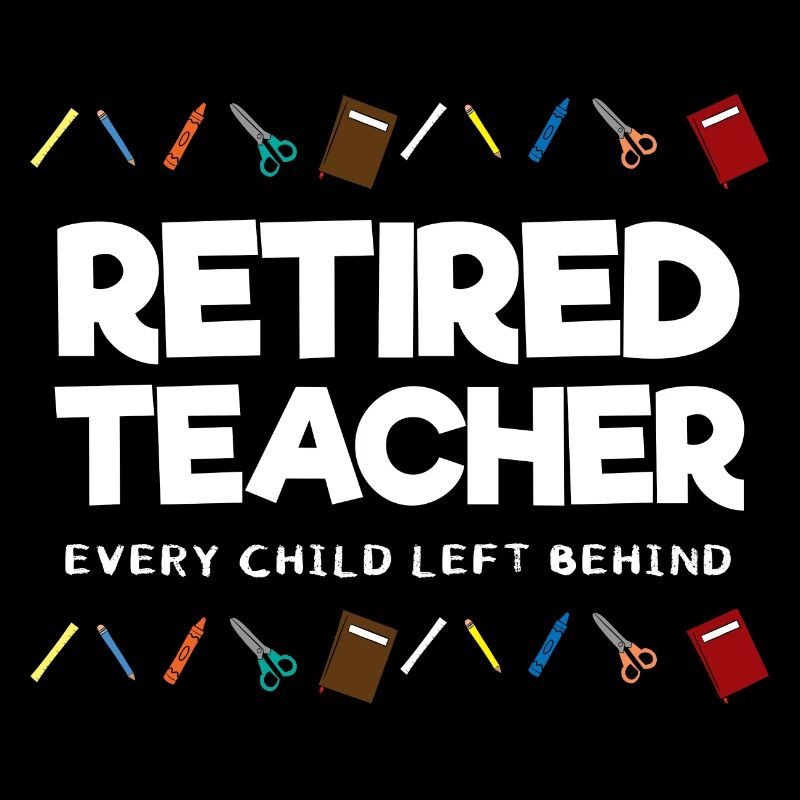 Retired Teacher Every Child Left Behind Lehrer
