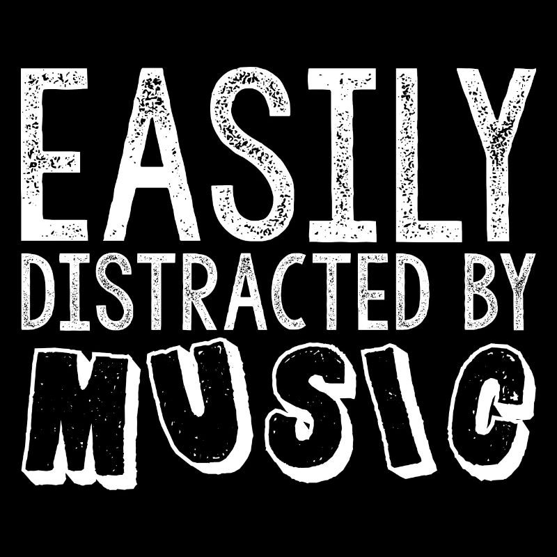 Easily Distracted By Music