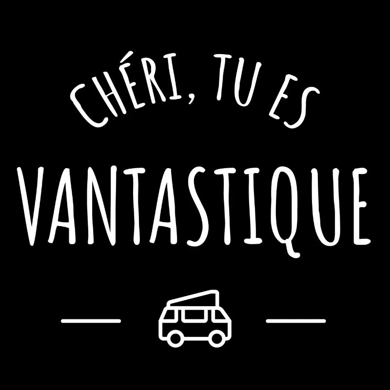 Chéri, tu es vantastique