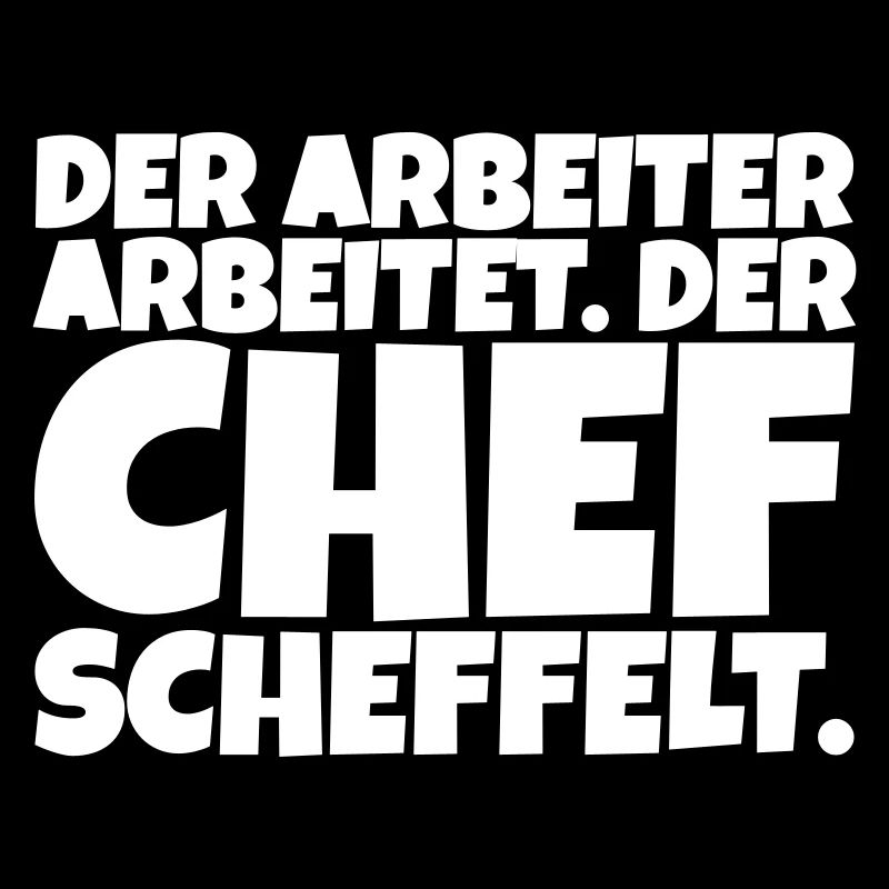 Der Arbeiter arbeitet. Der Chef scheffelt.