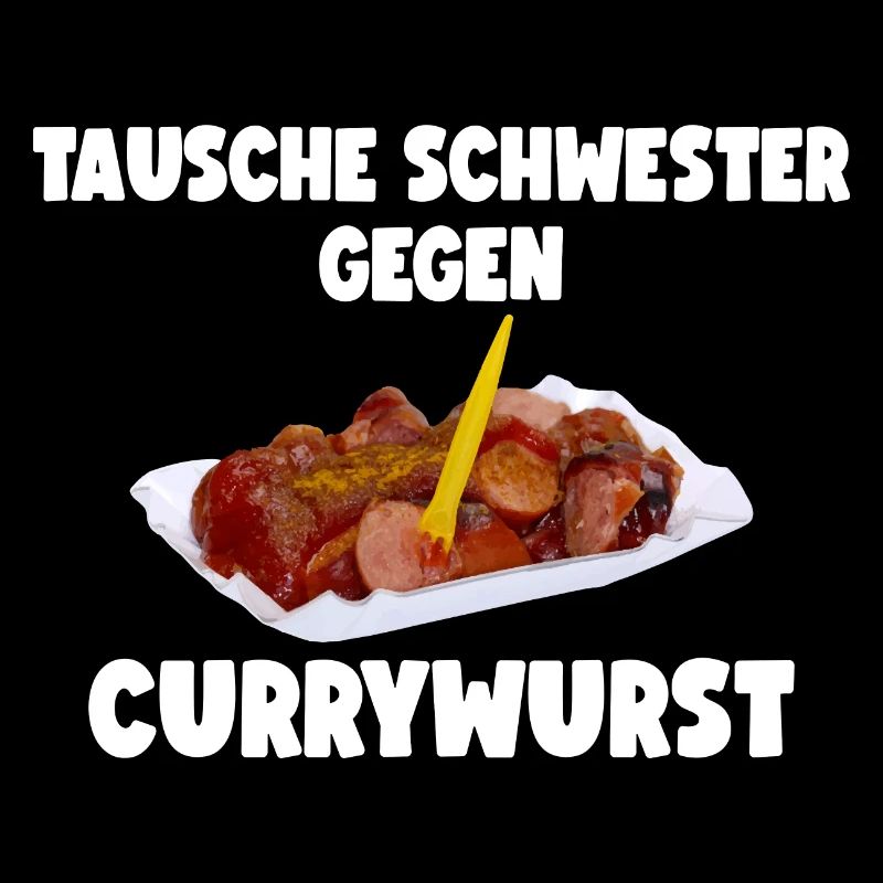 TAUSCHE SCHWESTER GEGEN CURRYWURST