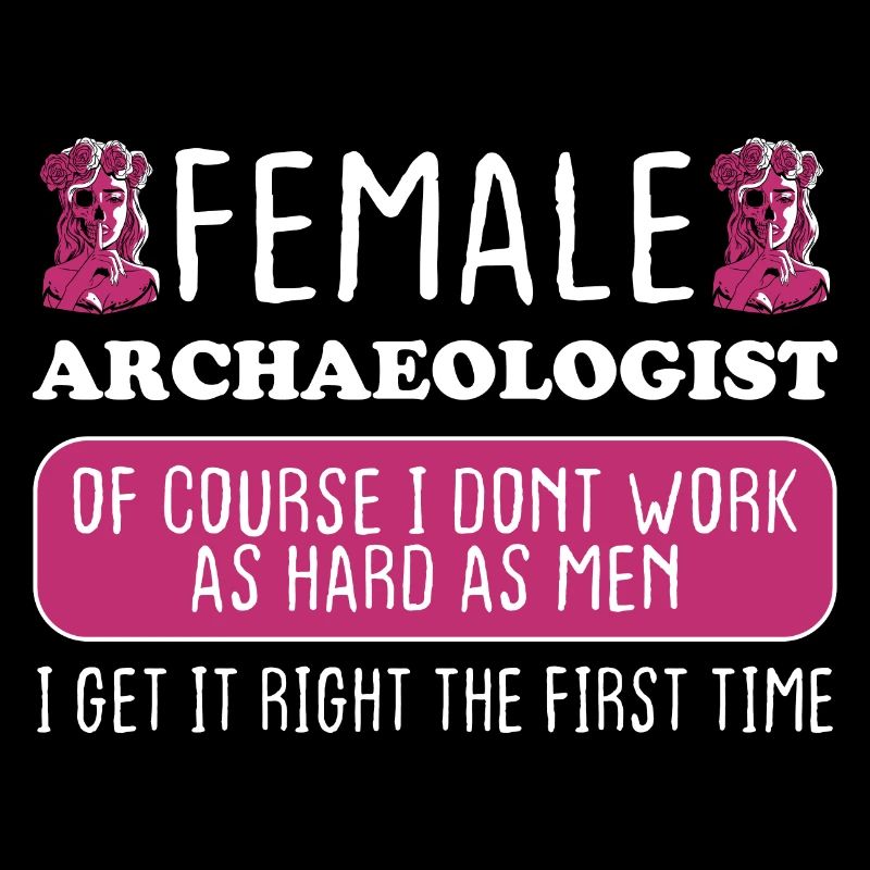 Female Archaeologist Get It Right The First Time