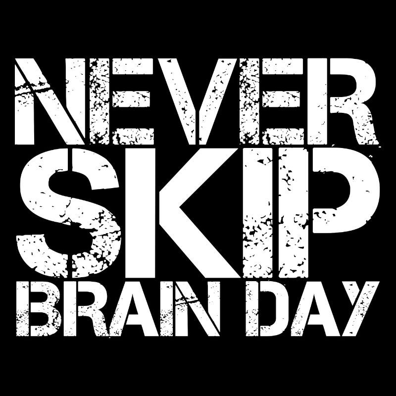 Never Skip Brain Day 3