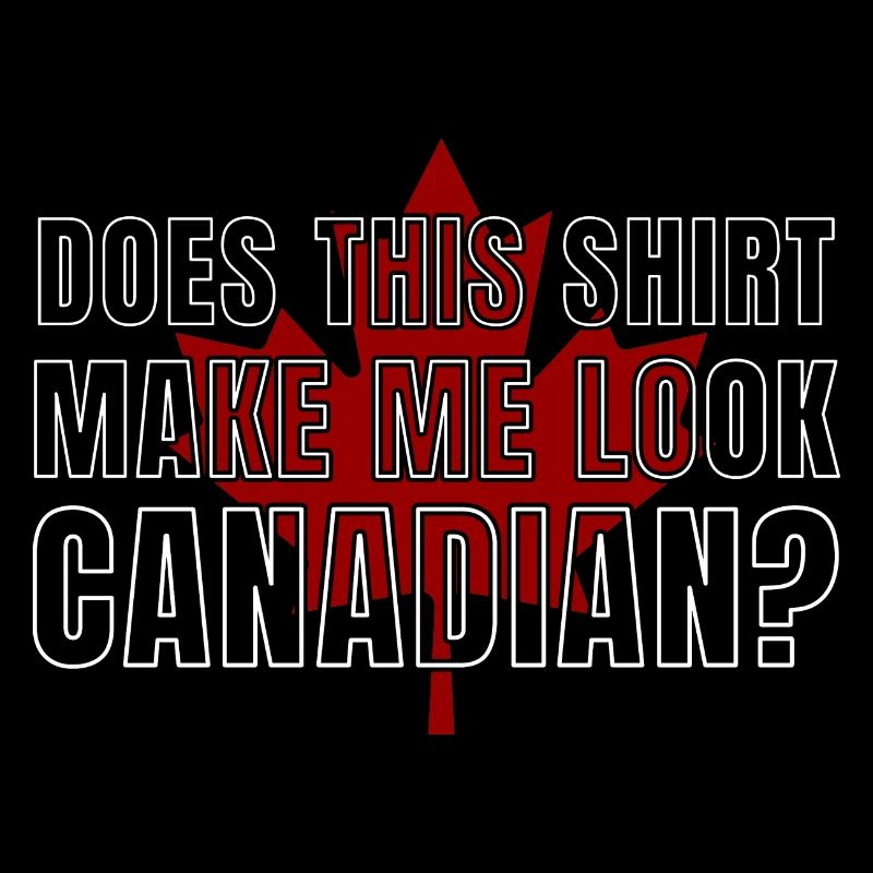 Canada Does This Make Me Look Canadian